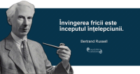 "Învingerea fricii este începutul înțelepciunii." Bertrand Russell