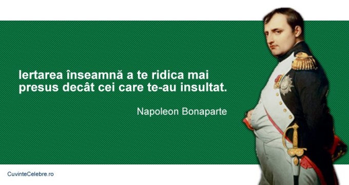 Iertarea este înălțătoare, citat de Napoleon Bonaparte