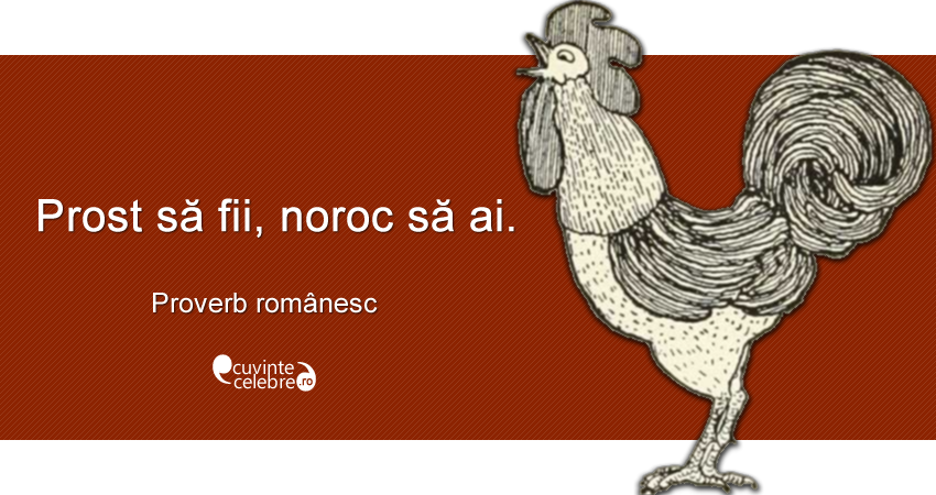 "Prost să fii, noroc să ai." Proverb românesc