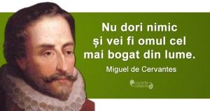 „Nu dori nimic și vei fi omul cel mai bogat din lume.” Miguel de Cervantes