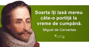„Soarta îți lasă mereu câte-o portiță la vreme de cumpănă.” Miguel de Cervantes