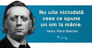 „Nu uita niciodată ceea ce spune un om la mânie.” Henry Ward Beecher