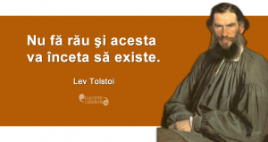 "Nu fă rău şi acesta va înceta să existe." Lev Tolstoi
