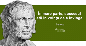 "În mare parte, succesul stă în voința de a învinge." Seneca