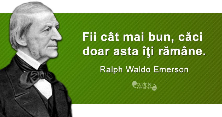 Tot ce-ți rămâne, citat de Ralph Waldo Emerson